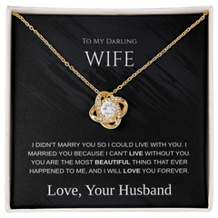 My Darling Wife - I Can't Live Without You -  Love Knot Necklace