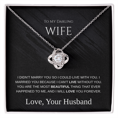 My Darling Wife - I Can't Live Without You -  Love Knot Necklace