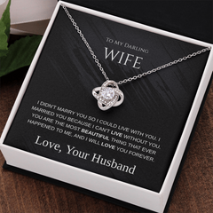 My Darling Wife - I Can't Live Without You -  Love Knot Necklace