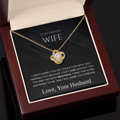 My Darling Wife - I Can't Live Without You -  Love Knot Necklace