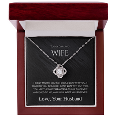 My Darling Wife - I Can't Live Without You -  Love Knot Necklace